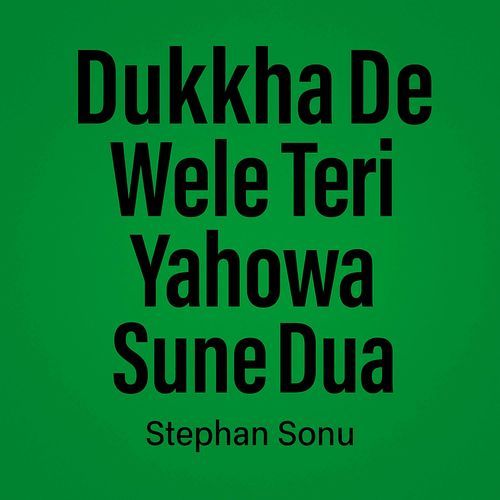 Dukkha De Wele Teri Yahowa Sune Dua