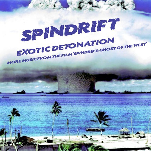 Exotic Detonation: More Music from "Spindrift: Ghost of the West"