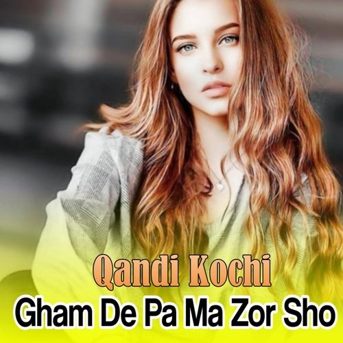 Gham De Pa Ma Zor Sho