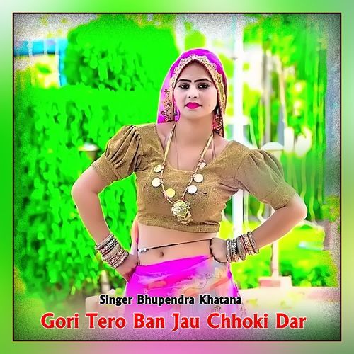 Gori Tero Ban Jau Chhoki Dar