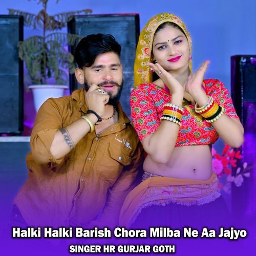 Halki Halki Barish Chora Milba Ne Aa Jajyo
