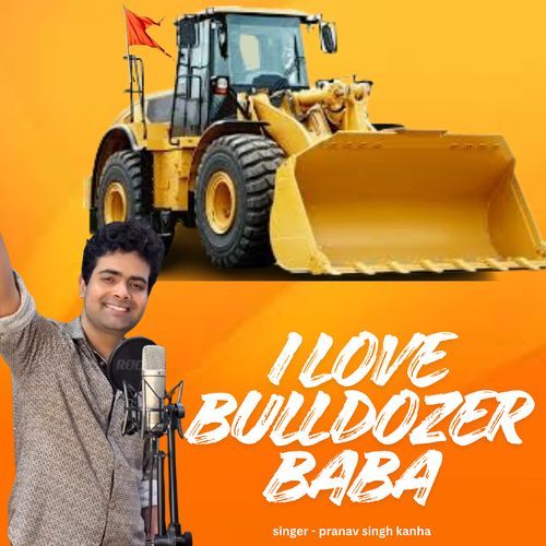I Love Bulldozer Baba