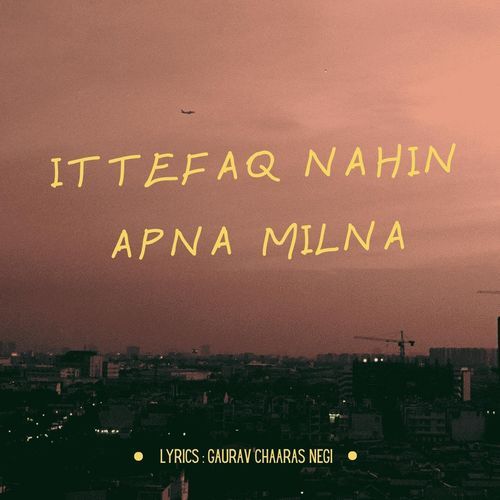 Ittefaq Nahin Apna Milna