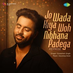 Jo Wada Kiya Woh Nibhana Padega - Reprise-Hxk8fEUEcV8