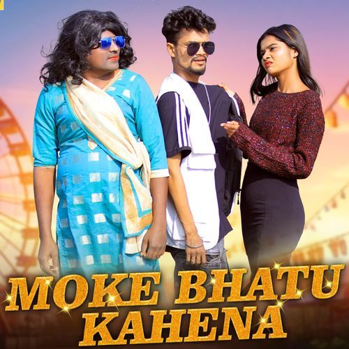 MOKE BHATU KAHENA