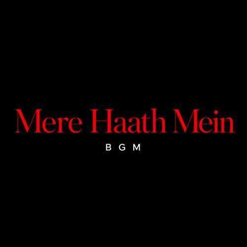 Mere Haath Mein BGM