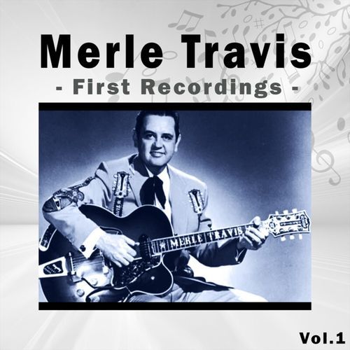 Merle Travis _ First Recordings, Vol. 1