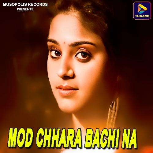 Mod Chhara Bachi Na