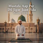 Mustafa Aap Par Dil Jigar Jaan Fida
