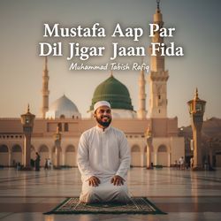 Mustafa Aap Par Dil Jigar Jaan Fida