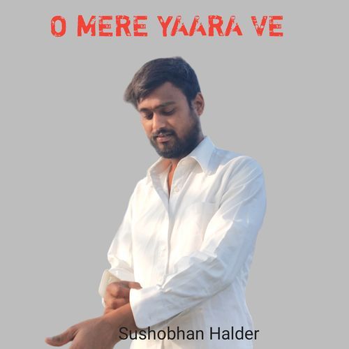 O Mere Yaara Ve