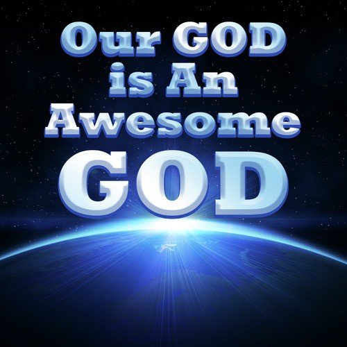 Our God Is an Awesome God