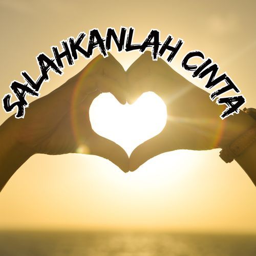 SALAHKANLAH CINTA_poster_image