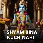 Shyam Bina Kuch Nahi