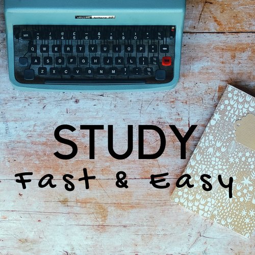 Study Fast & Easy: Instrumental Piano Music & Ambient Music for Reading and Studying Before Exams