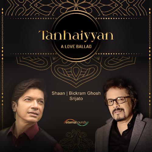 Tanhaiyyan - A LOVE BALLAD