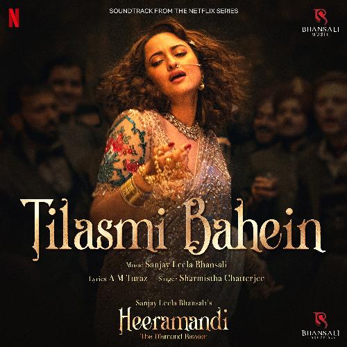 Tilasmi Bahein (From "Heeramandi")