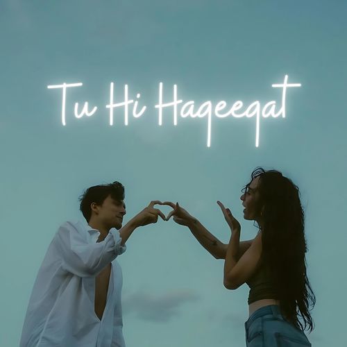 Tu Hi Haqeeqat