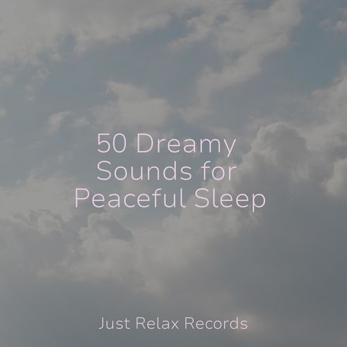 50 Dreamy Sounds for Peaceful Sleep