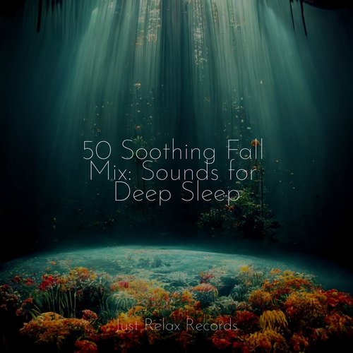 50 Soothing Fall Mix: Sounds for Deep Sleep