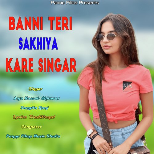 Banni Teri Sakhiya Kare Singar