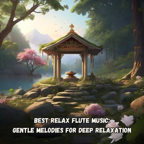 Best Relax Flute Music - Gentle Melodies for Deep Relaxation