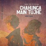 Chahunga Main Tujhe