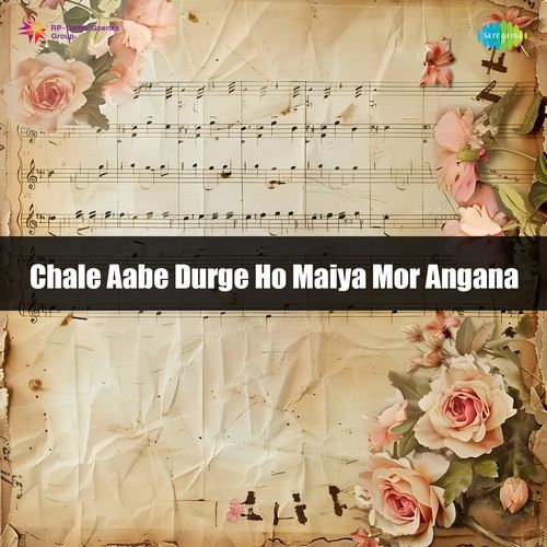Chale Aabe Durge Ho Maiya Mor Angana