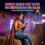 Dhekh Sakle Mat Rove Me Instagram Ko Rajo