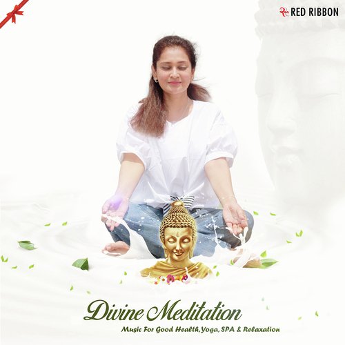 Divine Meditation - Music For Good Health, Yoga, SPA & Relaxation