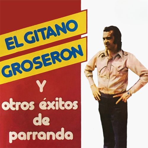 El Gitano Groserón Y Otros Éxitos De La Parranda