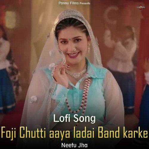 Foji Chutti Aaya Ladai Band Karke - Lofi Song