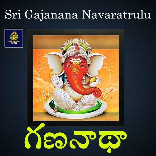 Gananadha (Sri Gajanana Navaratrulu)