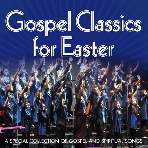 Gospel Classics for Easter (A Special Collection of Gospel and Spiritual Songs)