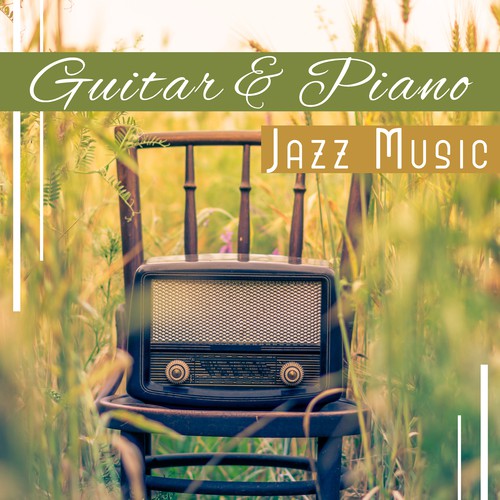 Guitar & Piano (Jazz Music - Instrumental Background for Relaxation, Smooth Jazz Ambient)