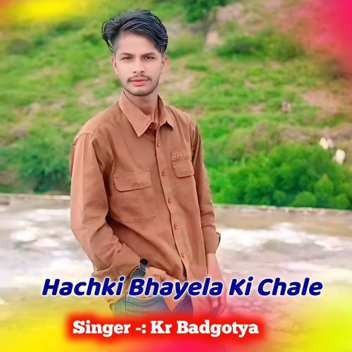 Hachki Bhayela Ki Chale