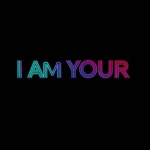 I Am Your