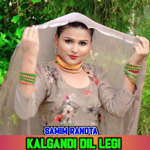 KALGANDI DIL LEGI