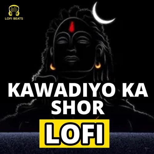 Kawadiyo Ka Shor LoFi