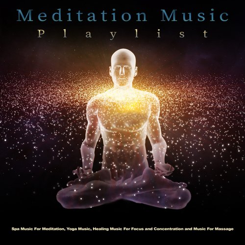 Meditation Music Playlist: Spa Music For Meditation, Yoga Music, Healing Music For Focus and Concentration and Music For Massage and Sleeping Music_poster_image