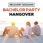 Recovery Sessions: Bachelor Partyhangover