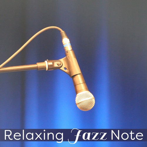 Relaxing Jazz Note – Smooth Sounds to Rest, Calm Down with Jazz Music, Chilled Sounds, Mellow Piano