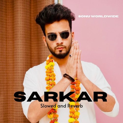 Sarkar (Slowed And Reverb) - Song Download from Sarkar @ JioSaavn