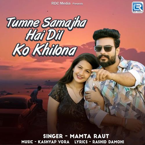 Tumne Samajha Hai Dil Ko Khilona