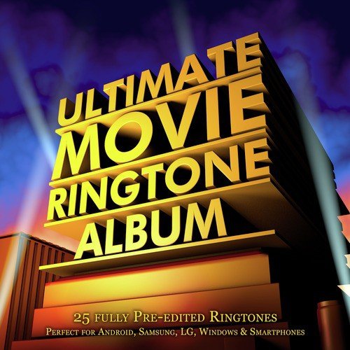 Ultimate Movie Ringtone Album - 25 Fully Pre-Edited Ringtones - Perfect for Android, Samsung, Lg, Windows & Smartphones