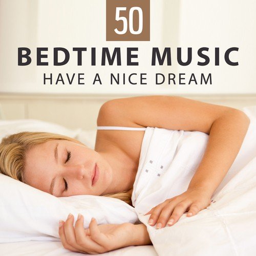 50 Bedtime Music: Have A Nice Dream – Zen Lullabies for Adults & Babies, Healing Nature Sounds for Relaxing Meditation, Deep Restful Sleep & Dreaming_poster_image