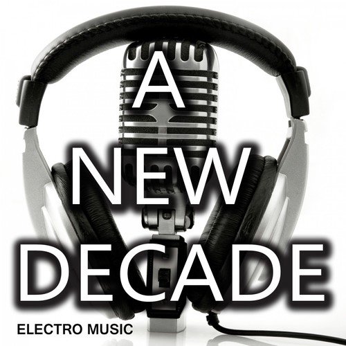 A New Decade - Electro Music