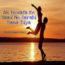 Ak Bewafa Ke Yaad Ne Sarabi Bana Diya
