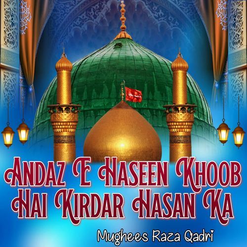 Andaz E Haseen Khoob Hai Kirdar Hasan Ka
