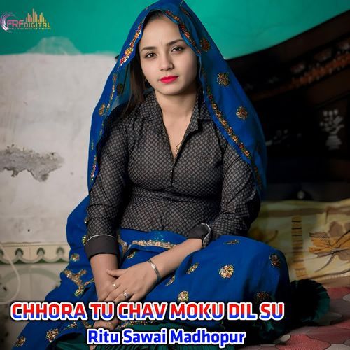CHHORA TU CHAV MOKU DIL SU